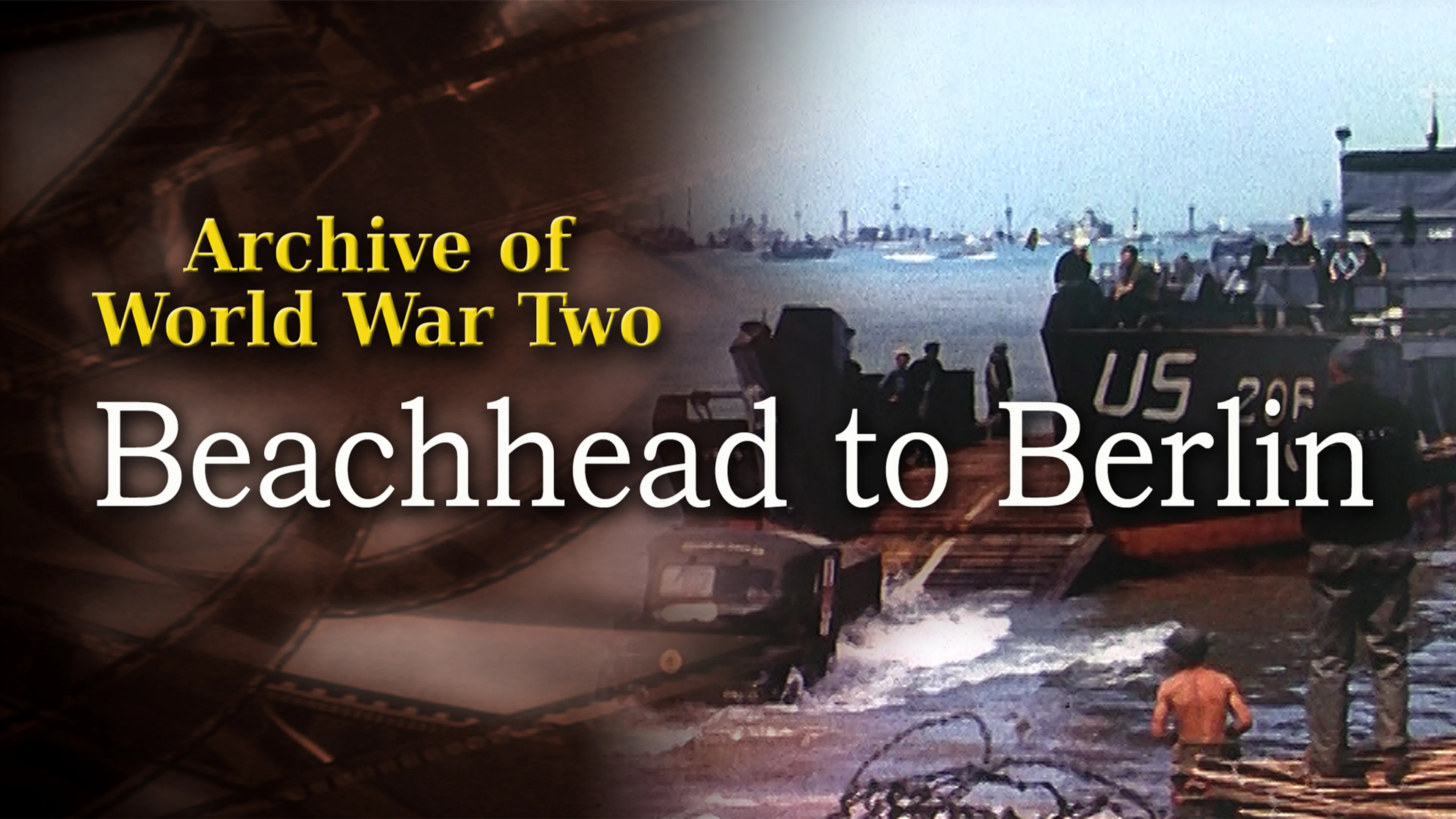 The Archive of WWII: Beachhead to Berlin poster